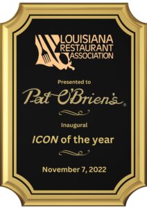 “We are proud and honored to accept the Louisiana Restaurant Association 2022 inaugural icon of the year award. On behalf of the entire Pat O’ Brien’s family, we thank the LRA, and appreciate the recognition” - Shelly Oechsner Waguespack, 3rd Generation Owner & President